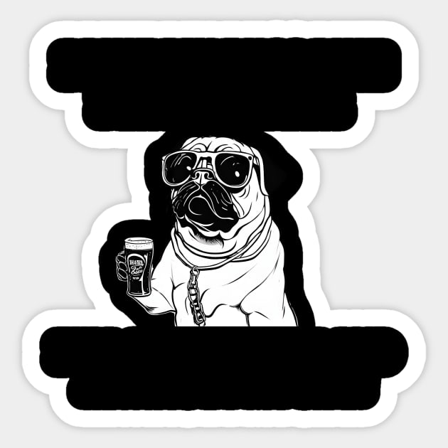 I like my pugs like I like my beer – full of character and always by my side. Sticker by T- VIBE